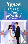 Joy, Arden - Leave This Off the Books