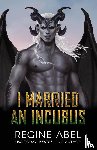 Abel, Regine - I Married an Incubus