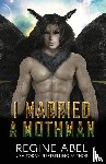 Abel, Regine - I Married a Mothman