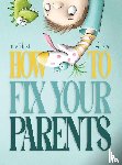 Tatchell, Terri - How To Fix Your Parents