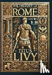 Livy, Titus - The History of Rome: Books 21-30 (Collector's Edition) (Laminated Hardback with Jacket)