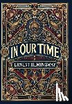 Hemingway, Ernest - In Our Time (Collector's Edition) (Laminated Hardback with Jacket)