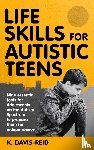 Davis-Reid, K. - Life Skills for Autistic Teens