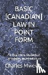 Mwewa, Charles - Basic [Canadian] Law in Point Form: For Beginners, Students & Candidates, an Introduction