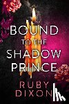 Dixon, Ruby - Bound to the Shadow Prince