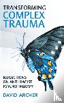 Archer, David - Archer, D: Transforming Complex Trauma