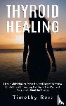 Ross, Timothy - Thyroid Healing