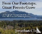 Jonathan Clark - From Our Footsteps, Giant Forests Grow