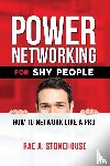 Stonehouse, Rae A - Power Networking For Shy People