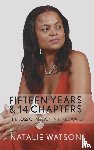 Watson, Natalie - Fifteen Years & 14 Chapters