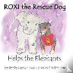 Drew, Carolyn - ROXI the Rescue Dog Helps the Elephants