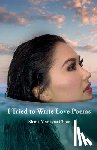 Chow, Shana Marlayna - I Tried to Write Love Poems