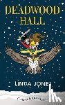Hailwood, David - Deadwood Hall: 'A thrilling magical fantasy adventure for children aged 7-10'