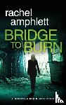Amphlett, Rachel - Bridge to Burn