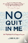 Kuby, John - No Quit in Me
