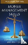 Publishing, Acr - Money Management Skills: Understand Your Money with These 7 Tips