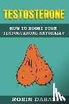 Dabas, Robin - Testosterone: How to Boost Testosterone Naturally