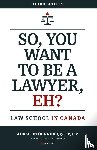 Letourneau, Adam, Heyland, Mitchell (Letourneau Llp University of Lethbridge) - So, You Want to be a Lawyer, Eh?