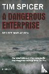 Spicer, Tim - A Dangerous Enterprise