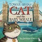 Dobinson, Tee - The Tower Bridge Cat and The Baby Whale
