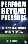 Hudson, Rich - Perform Beyond Pressure