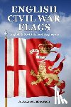 Archibald, Steve - English Civil War Flags: English & Scottish Foot Regiments