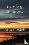 Caddick, Sarah - Loving from the Soul