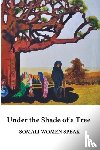 Mohabir, Rissa - Under the Shade of a Tree