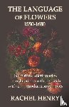 Henry, Rachel - LANGUAGE OF FLOWERS 1550-1680
