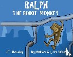 Newton, Jay - Ralph the Robot Monkey