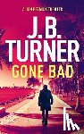 Turner, J. B. - Gone Bad: A Jon Reznick Thriller