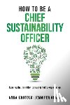 Geary Krotova, Jennifer Anna - How to be a Chief Sustainability Officer