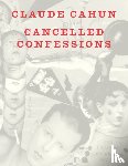 Cahun, Claude - Cancelled Confessions