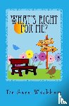 Wickham, Sara - What's Right For Me?