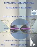 Coleman, Brian - SPACETIME FUNDAMENTALS INTELLIGIBLY (RE)LEARNT