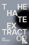 Hughes, Sef - The Hate Extractor