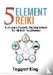King, Taggart W - Five Element Reiki