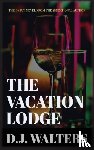 Walters, D. J. - The Vacation Lodge