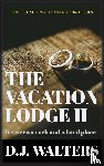 Walters, D J - The Vacation Lodge II