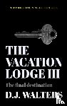 Walters, D J - The Vacation Lodge III