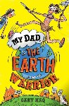 Haq, Gary - My Dad, the Earth Warrior