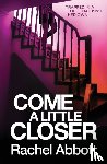 Abbott, Rachel - Come a Little Closer