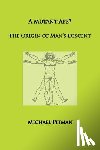 Pitman, Michael - A Mutant Ape? The Origin of Man's Descent