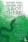 Turner, Nicholas John - Hang Him When He Is Not There