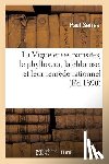 Serres, Paul - La Vigne Et Ses Parasites, Le Phylloxera, La Chlorose, Et Leur Remede Rationnel