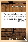 Jars, Antoine-Gabriel - Voyages Metallurgiques, Ou Recherches Et Observations Sur Les Mines Et Forges de Fer,