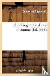 Raymond-E - Autobiographie d'Une Inconnue