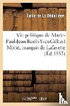 de la Bedolliere, Emile, Gigault, E - Vie Politique de Marie-Paul-Jean-Roch-Yves-Gilbert Motie, Marquis de Lafayette