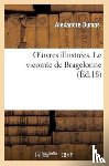 Dumas, Alexandre - Oeuvres Illustrees. Le Vicomte de Bragelonne