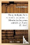 Etheart, Liautaud - Deux Etudiants, Farce-Vaudeville En 2 Actes. Le Monde de Chez Nous, Comedie En 5 Actes, Et En Vers